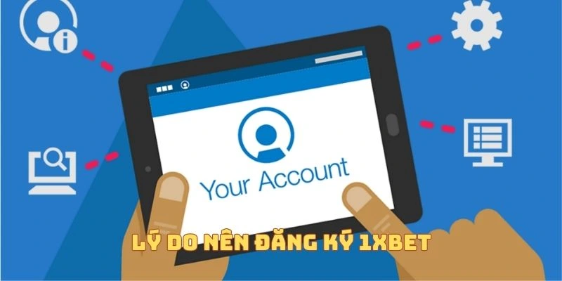 Lý do nên chọn đăng ký 1Xbet