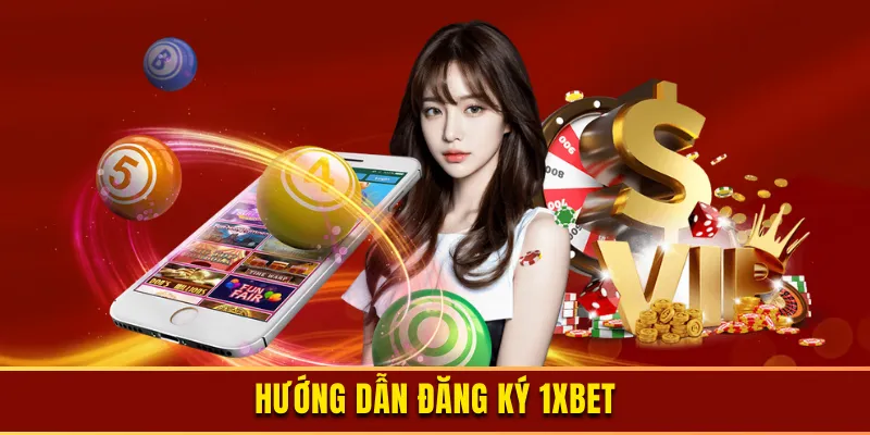 Các bước đăng ký 1xbet