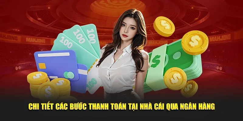 Nạp tiền 1Xbet chi tiết với phương thức ngân hàng