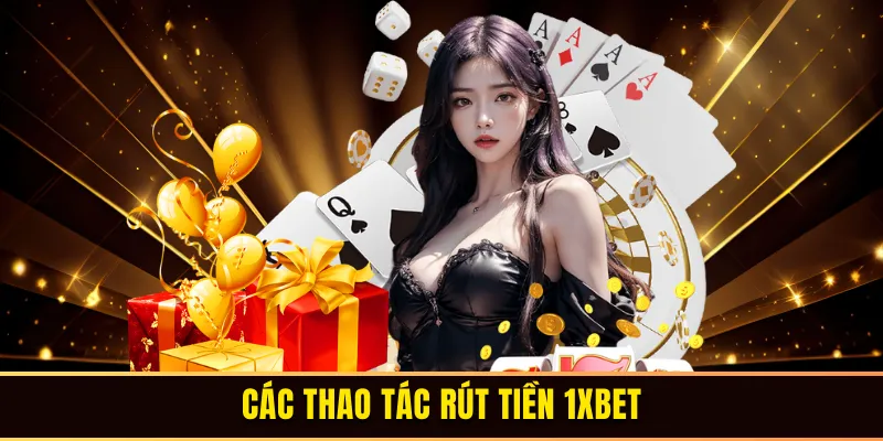 Các thao tác rút tiền tại 1xbet